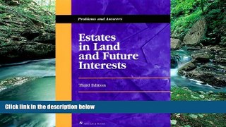 Books to Read  Estates in Land and Future Interests: Problems and Answers, Third Edition (Problems