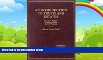 Big Deals  An Introduction to Trusts and Estates (American Casebook Series)  Full Ebooks Most Wanted