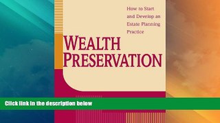 Big Deals  Wealth Preservation: How to Start and Develop an Estate Planning Practice  Best Seller