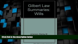 Big Deals  Gilbert Law Summaries: Wills  Full Read Most Wanted
