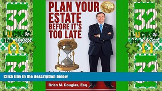 Big Deals  Plan Your Estate Before It s Too Late: Professional Advice on Tips, Strategies, and