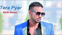 Tera Pyar (Full Orignal Song) Girik Aman | Brand New Punjabi Songs | 2016