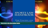 Big Deals  Sports Law Handbook: For Coaches and Administrators  Full Read Most Wanted