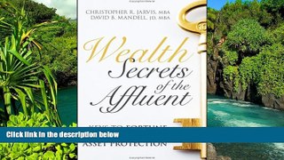 READ FULL  Wealth Secrets of the Affluent: Keys to Fortune Building and Asset Protection  READ