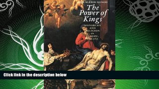 complete  The Power of Kings: Monarchy and Religion in Europe, 1589 -1715