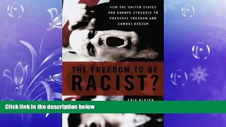 FAVORITE BOOK  The Freedom to Be Racist?: How the United States and Europe Struggle to Preserve
