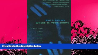 read here  Where Is Your Body?: And Other Essays on Race, Gender, and the Law