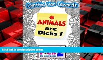 EBOOK ONLINE  Animals Are Dicks!: Shut the F*ck Up and Color (2): The Adult Coloring Book of