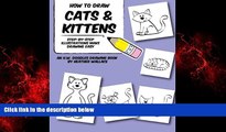 READ book  How to Draw Cats and Kittens: Step-by-Step Illustrations Make Drawing Easy (An H.W.