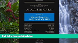 Deals in Books  EU Competition Law: Volume V, Abuse of Dominance Under Article 102 TFEU  READ PDF