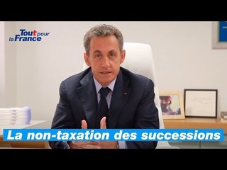 [Mon projet pour la France #4] - Nicolas Sarkozy - La non taxation des successions