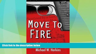 Must Have PDF  Move to Fire: A Family s Tragedy, a Lone Attorney, and a Teenager s Victory Over a