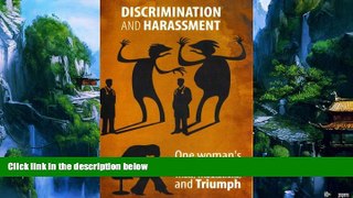 Big Deals  Discrimination and Harassment   One woman s Personal Story of Trials, Tribulations, and