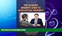 FULL ONLINE  The Ultimate Insider s Guide to Intellectual Property: When to See an IP Lawyer and