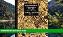 READ NOW  O Connor s Federal Rules * Civil Trials 2013  Premium Ebooks Online Ebooks