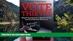 Deals in Books  Vote Thieves: Illegal Immigration, Redistricting, and Presidential Elections  READ