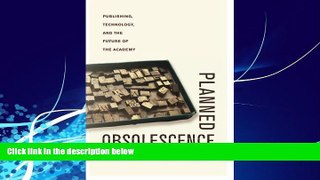 different   Planned Obsolescence: Publishing, Technology, and the Future of the Academy