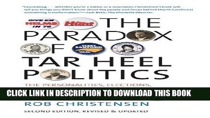 [PDF] The Paradox of Tar Heel Politics: The Personalities, Elections, and Events That Shaped