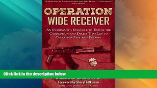 Big Deals  Operation Wide Receiver: An Informantâ€™s Struggle to Expose the Corruption and Deceit