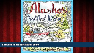 FREE PDF  Alaska s Wild Life: An Adult Coloring Book Featuring the Artwork of Monica Estill  FREE