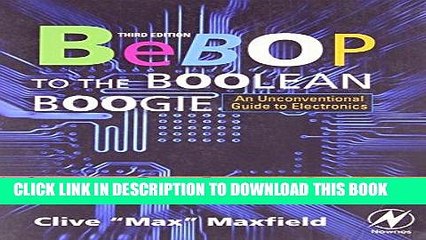 [PDF] Bebop to the Boolean Boogie, Third Edition: An Unconventional Guide to Electronics Full Online