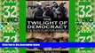 Must Have PDF  The Twilight of Democracy: The Bush Plan for America  Best Seller Books Most Wanted