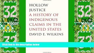 Big Deals  Hollow Justice: A History of Indigenous Claims in the United States (The Henry Roe
