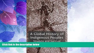 Big Deals  A Global History of Indigenous Peoples: Struggle and Survival  Best Seller Books Most