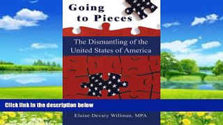 Big Deals  Going to Pieces - The Dismantling of the United States of America  Full Ebooks Best