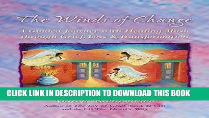 [DOWNLOAD] PDF The Winds of Change: A Guided Journey with Healing Music through Grief, Loss