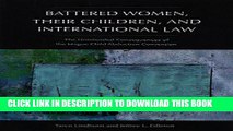 [PDF] Battered Women, Their Children, and International Law: The Unintended Consequences of the