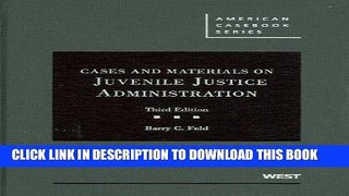 [PDF] Cases and Materials on Juvenile Justice Administration, 3d (American Casebooks) (American