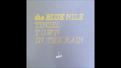 The Blue Nile - Tinseltown In The Rain (A)
