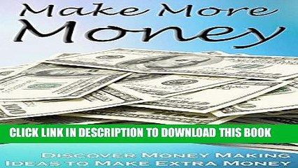 Download Video: [Free Read] Make More Money: Discover Money Making Ideas to Make Extra Money (money making books)