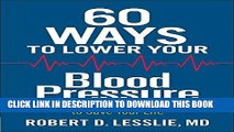 [Read] Ebook 60 Ways to Lower Your Blood Pressure: What You Need to Know to Save Your Life New