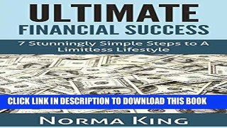 [Free Read] Ultimate Financial Success-7 Stunningly Simple Steps to A Limitless Lifestyle Free