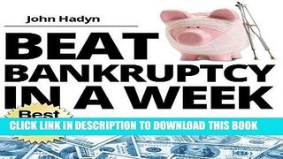 [Free Read] How To Beat Bankruptcy in a Week: The Quick and Easy Way To Save Your Home, Your