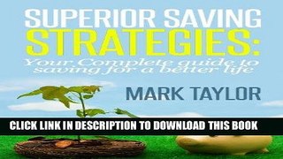 [Free Read] Superior Saving Strategies: Your Complete guide to saving for a better life Free Online