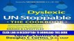 [New] Ebook Dyslexic and Un-Stoppable The Cookbook: Revealing Our Secrets How Having Healthier