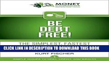 [Free Read] Be Debt Free!: The simplest, fastest system to kill your debt (Simple Guides to Debt,