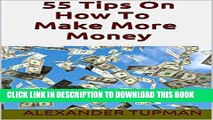 [Free Read] 55 Tips On How To Make More Money: Great Ideas to Earn Extra Cash! Full Download
