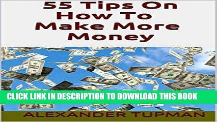 Tải video: [Free Read] 55 Tips On How To Make More Money: Great Ideas to Earn Extra Cash! Full Download