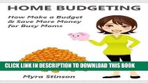 [Free Read] Home Budgeting: How to Make a Budget and Save More Money for Busy Moms Free Online