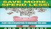 [Free Read] Save More, Spend Less: Easy Ways To Tackle Debt, Build Savings, and Cut Spending Free