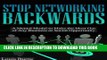 Read Now Stop Networking Backwards: A Mental Model to Make the Most of Any Business or Social