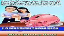 [Free Read] How To Manage Your Money: 12 Simple Steps To Take Control Of Your Money And Financial