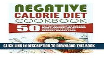 [New] Ebook Negative Calorie Diet Cookbook: 50 Top Rated Negative Calorie Meals-Natural Fat