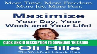 Read Now Maximized Living - Maximize Your Day, Your Week and Your Life! Wealth, Motivation,
