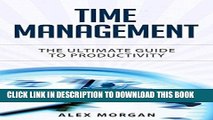 Read Now Time Management: The Ultimate Guide to Productivity (Time Management, Productivity, Time