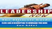 [Read] Ebook LEADERSHIP: Leadership NOW - The Ultimate Guide to Becoming a Great Leader for Life!: